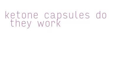 ketone capsules do they work