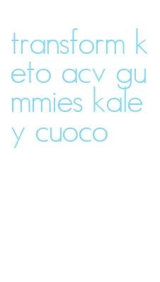 transform keto acv gummies kaley cuoco