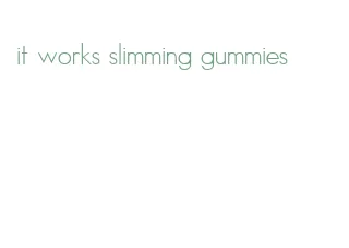 it works slimming gummies