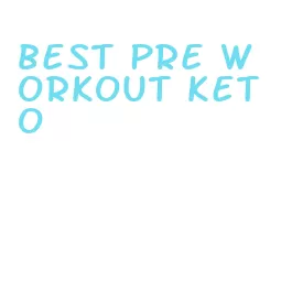 best pre workout keto