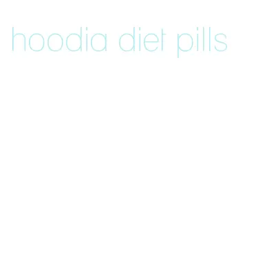 hoodia diet pills