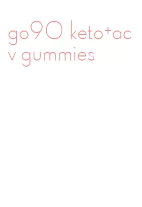 go90 keto+acv gummies