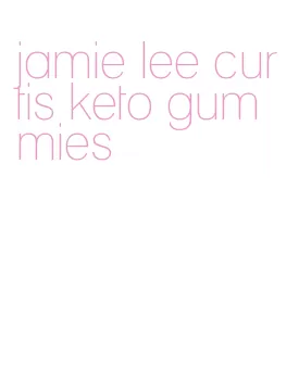 jamie lee curtis keto gummies