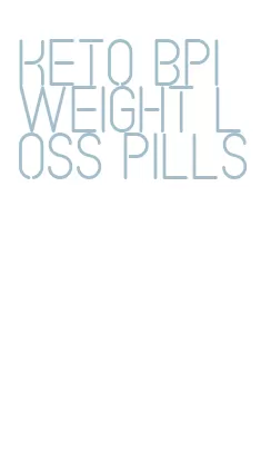 keto bpi weight loss pills