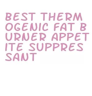 best thermogenic fat burner appetite suppressant