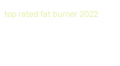 top rated fat burner 2022