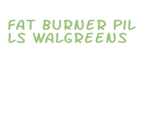 fat burner pills walgreens