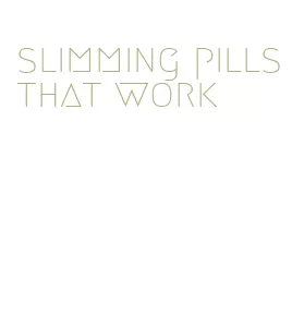 slimming pills that work