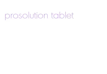 prosolution tablet
