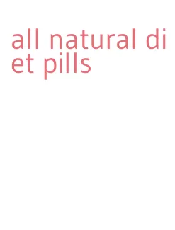all natural diet pills