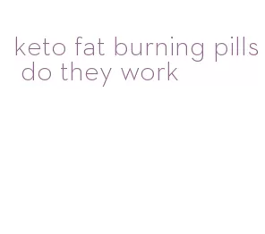 keto fat burning pills do they work