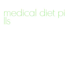 medical diet pills