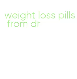 weight loss pills from dr