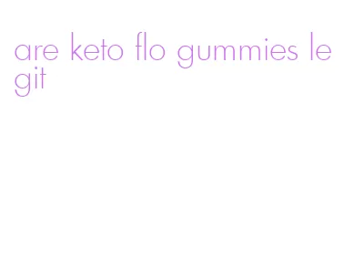are keto flo gummies legit