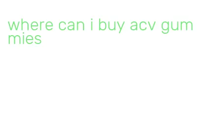 where can i buy acv gummies