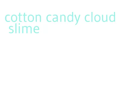 cotton candy cloud slime
