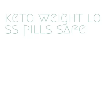 keto weight loss pills safe