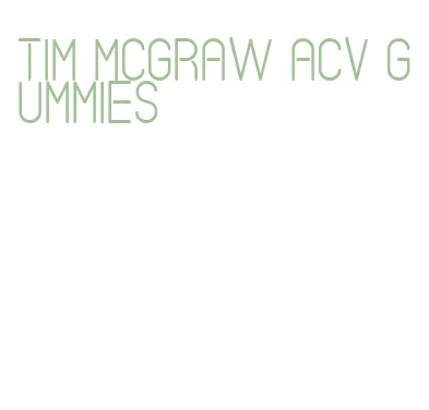 tim mcgraw acv gummies