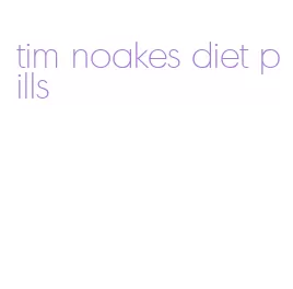 tim noakes diet pills