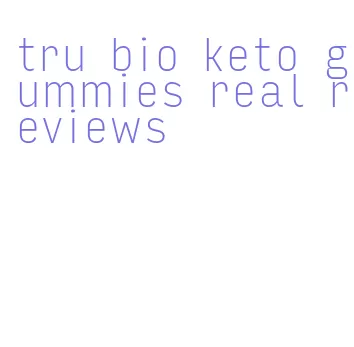 tru bio keto gummies real reviews