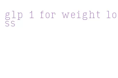glp 1 for weight loss