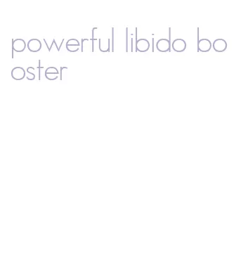 powerful libido booster