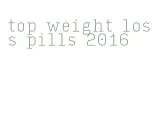 top weight loss pills 2016
