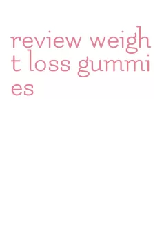 review weight loss gummies