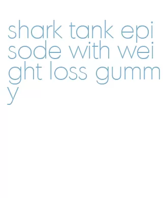 shark tank episode with weight loss gummy