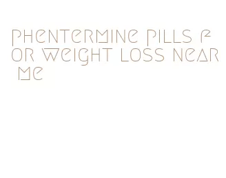 phentermine pills for weight loss near me