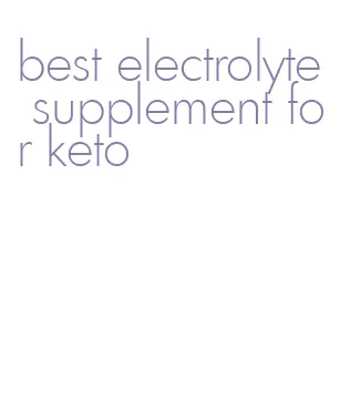 best electrolyte supplement for keto