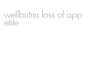 wellbutrin loss of appetite