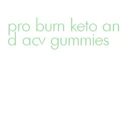 pro burn keto and acv gummies