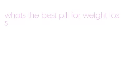 whats the best pill for weight loss