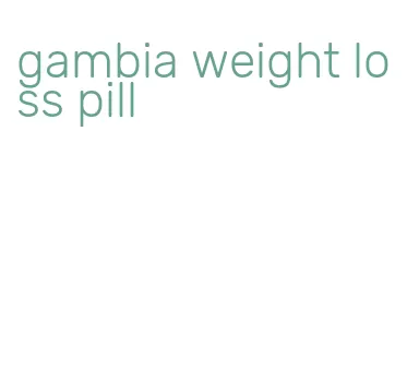 gambia weight loss pill