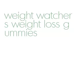weight watchers weight loss gummies