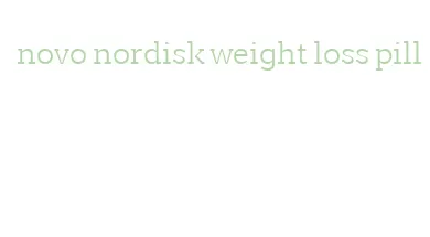 novo nordisk weight loss pill