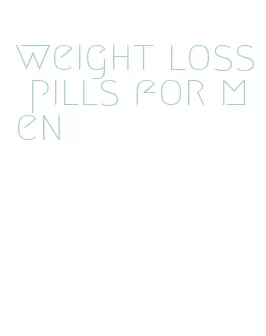 weight loss pills for men