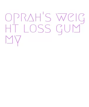oprah's weight loss gummy