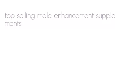 top selling male enhancement supplements