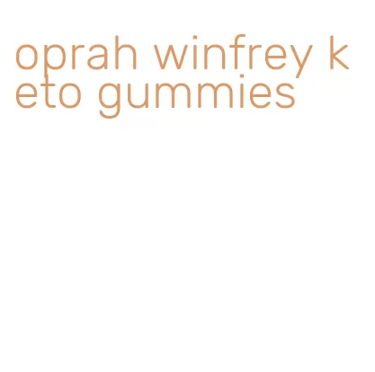 oprah winfrey keto gummies