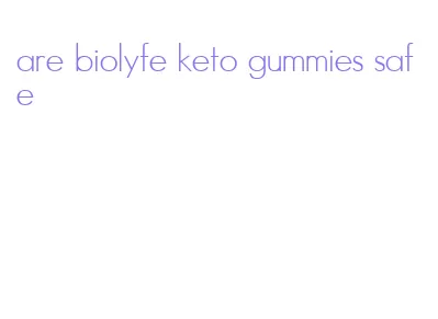 are biolyfe keto gummies safe