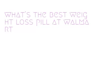what's the best weight loss pill at walmart