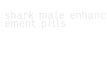 shark male enhancement pills