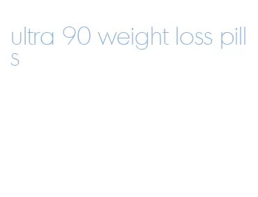 ultra 90 weight loss pills