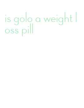 is golo a weight loss pill