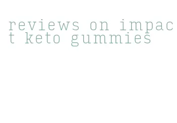 reviews on impact keto gummies