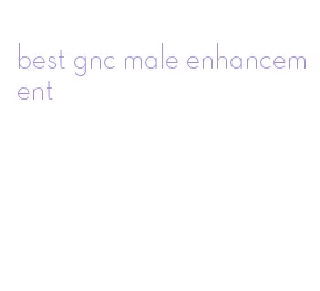 best gnc male enhancement