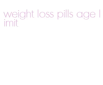 weight loss pills age limit