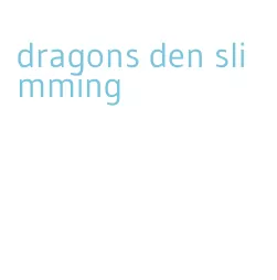 dragons den slimming